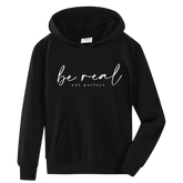 Be real not perfect Hoodie