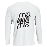 Long Sleeve T shirt with 'IT IS WHAT IT IS' Design