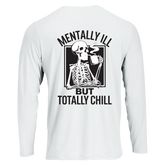 Long Sleeve T Shirt with 'MENTALLY ILL BUT TOTALLY CHILL' Design