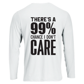 There's a 99% chance I don't care long sleeve T shirt