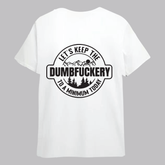 Dumbfuckery short sleeve T shirt