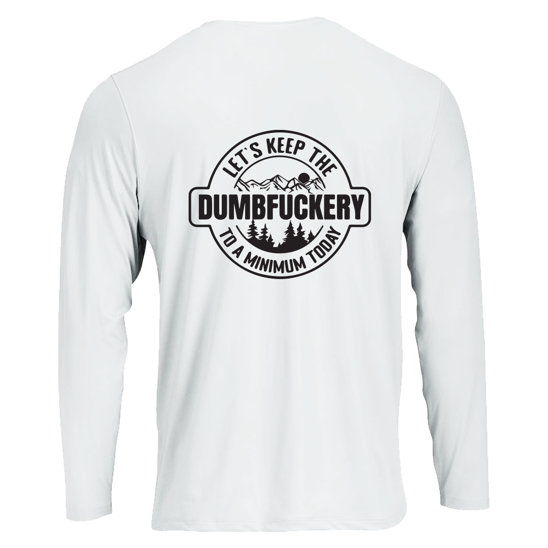 Long Sleeve T-shirt with 'Lets keep the Dumbfuckery to a minimum' design