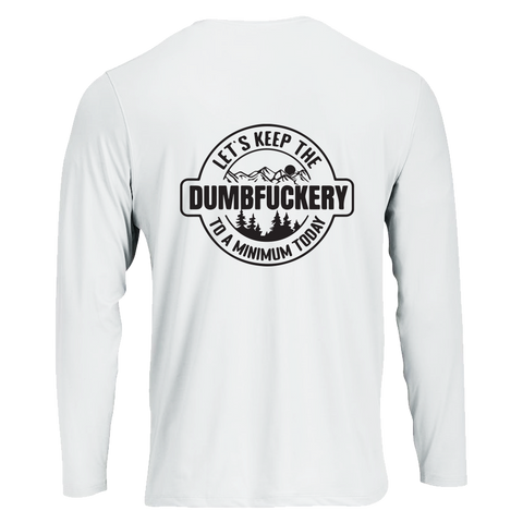 Long Sleeve T-shirt with 'Lets keep the Dumbfuckery to a minimum' design