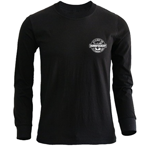 Long Sleeve T-shirt with 'Lets keep the Dumbfuckery to a minimum' design