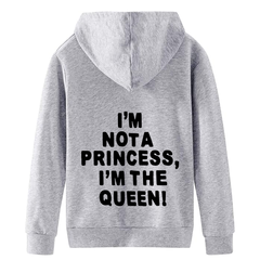 I'M NOT A PRINCESS I'M THE QUEEN HOODIE