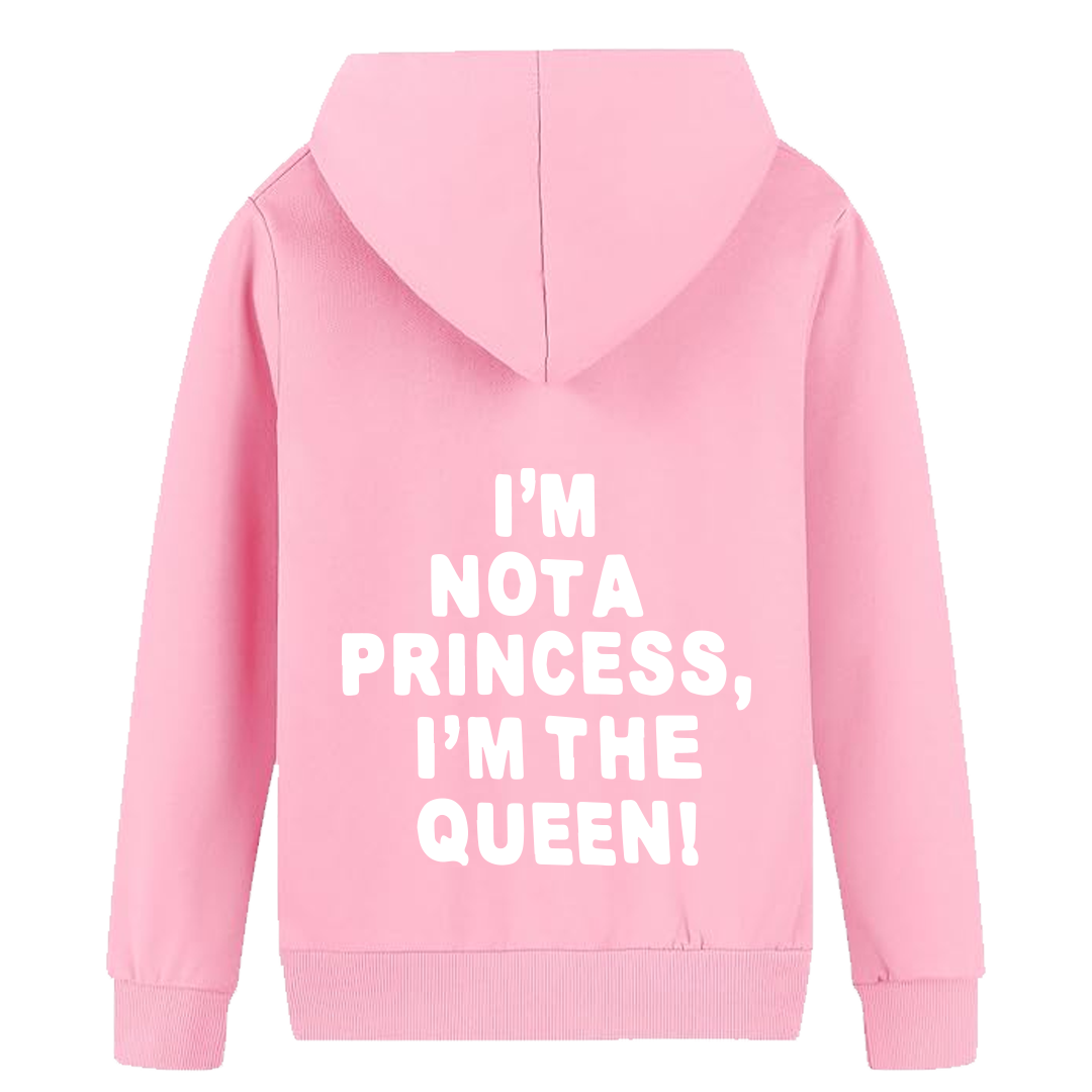 I'M NOT A PRINCESS I'M THE QUEEN HOODIE