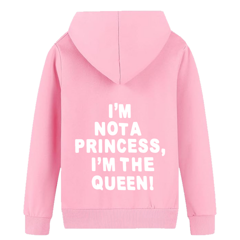 I'M NOT A PRINCESS I'M THE QUEEN HOODIE