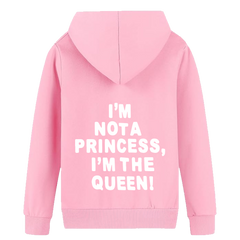 I'M NOT A PRINCESS I'M THE QUEEN HOODIE