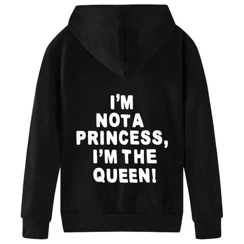 I'M NOT A PRINCESS I'M THE QUEEN HOODIE