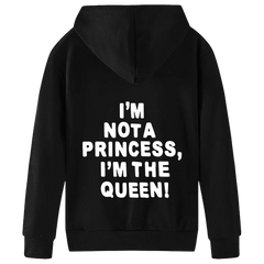 I'M NOT A PRINCESS I'M THE QUEEN HOODIE