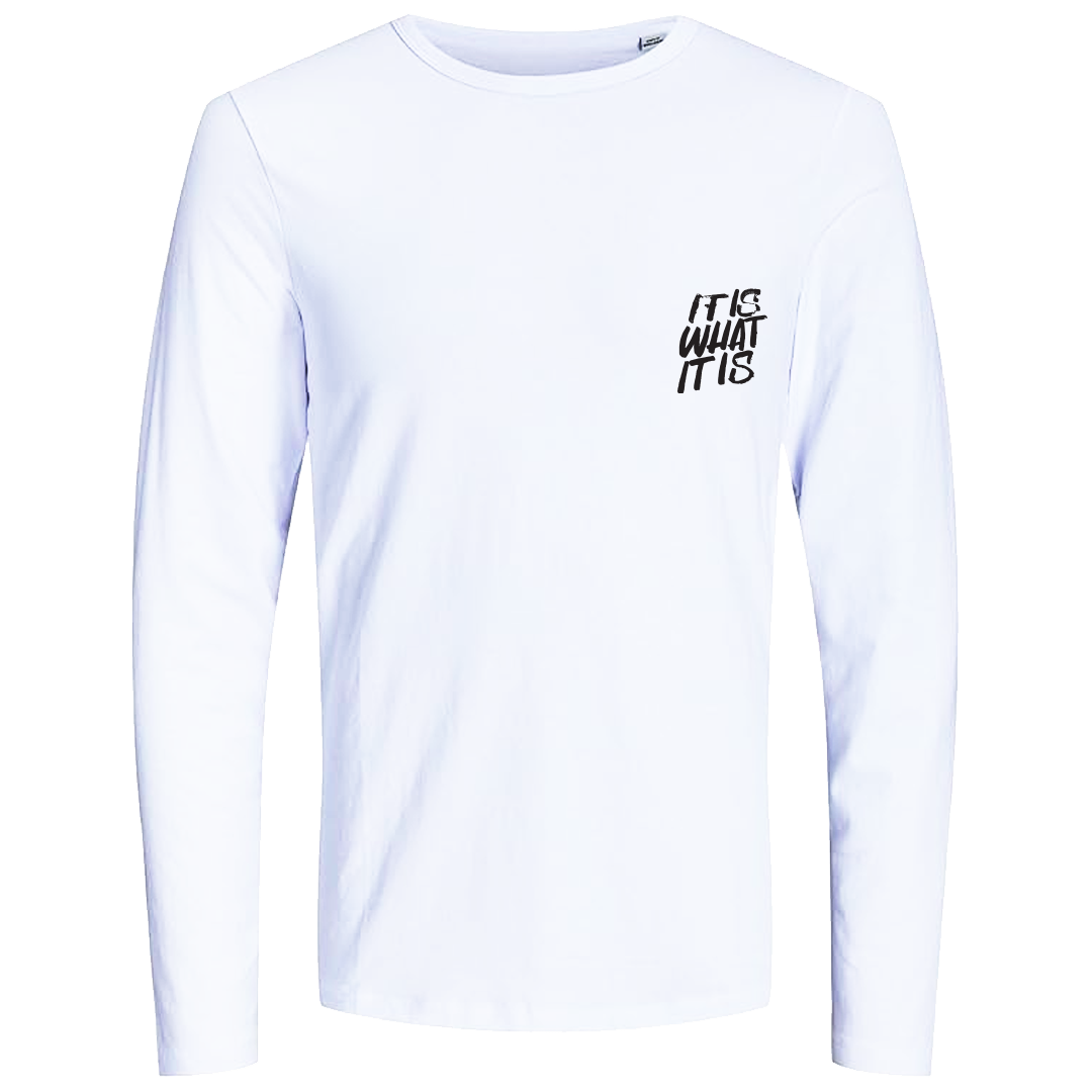 Long Sleeve T shirt with 'IT IS WHAT IT IS' Design