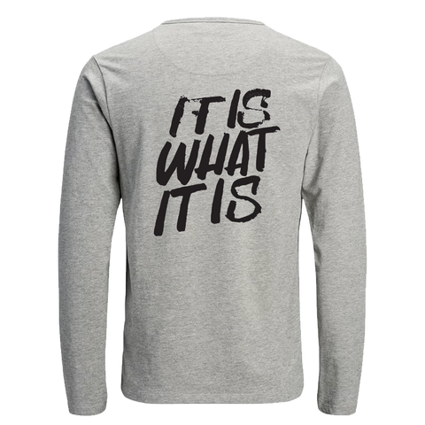 Long Sleeve T shirt with 'IT IS WHAT IT IS' Design