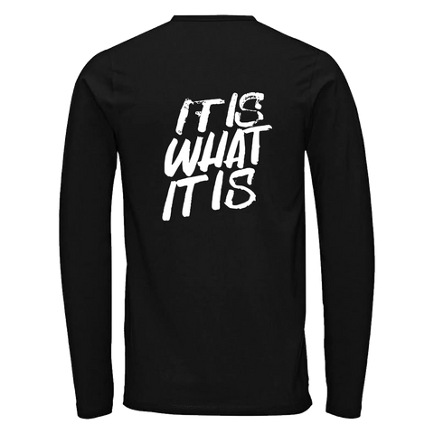 Long Sleeve T shirt with 'IT IS WHAT IT IS' Design