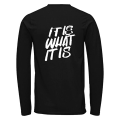 Long Sleeve T shirt with 'IT IS WHAT IT IS' Design