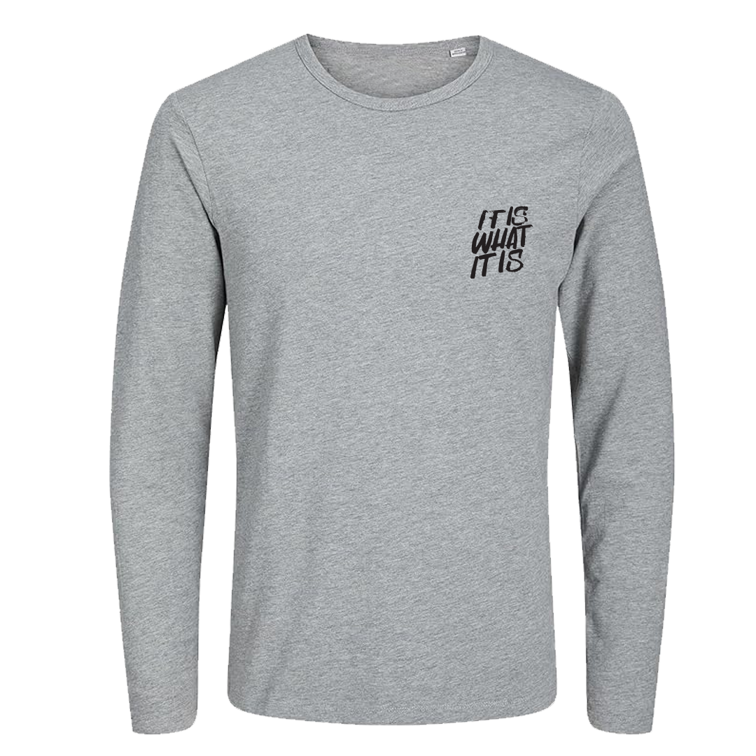 Long Sleeve T shirt with 'IT IS WHAT IT IS' Design