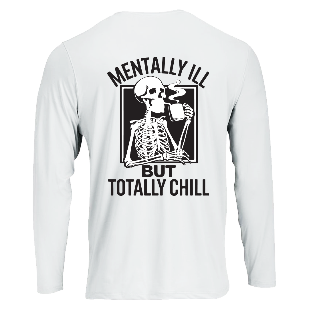 Long Sleeve T Shirt with 'MENTALLY ILL BUT TOTALLY CHILL' Design