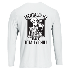 Long Sleeve T Shirt with 'MENTALLY ILL BUT TOTALLY CHILL' Design