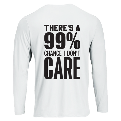 There's a 99% chance I don't care long sleeve T shirt
