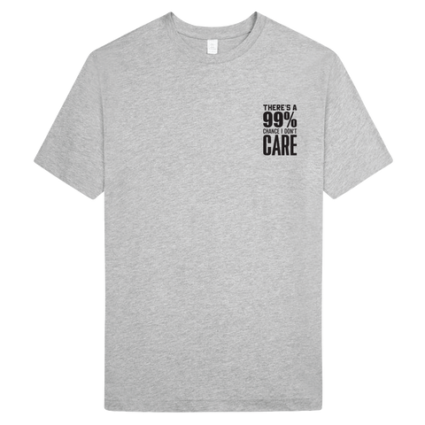 There's a 99% chance I Don't care short sleeve T Shirt