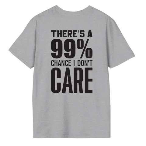 There's a 99% chance I Don't care short sleeve T Shirt