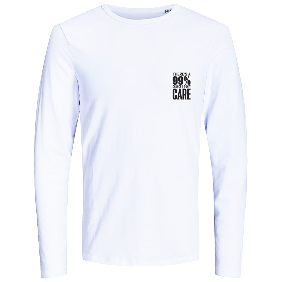 There's a 99% chance I don't care long sleeve T shirt