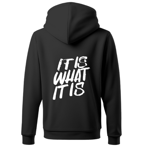 'IT IS WHAT IT IS' HOODIE