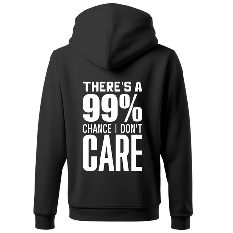 99% CHANCE THAT I DONT CARE HOODIE