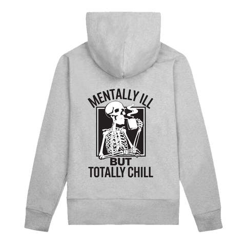 MENTALLY ILL BUT TOTALLY CHILL HOODIE