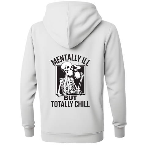 MENTALLY ILL BUT TOTALLY CHILL HOODIE