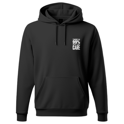 99% CHANCE THAT I DONT CARE HOODIE