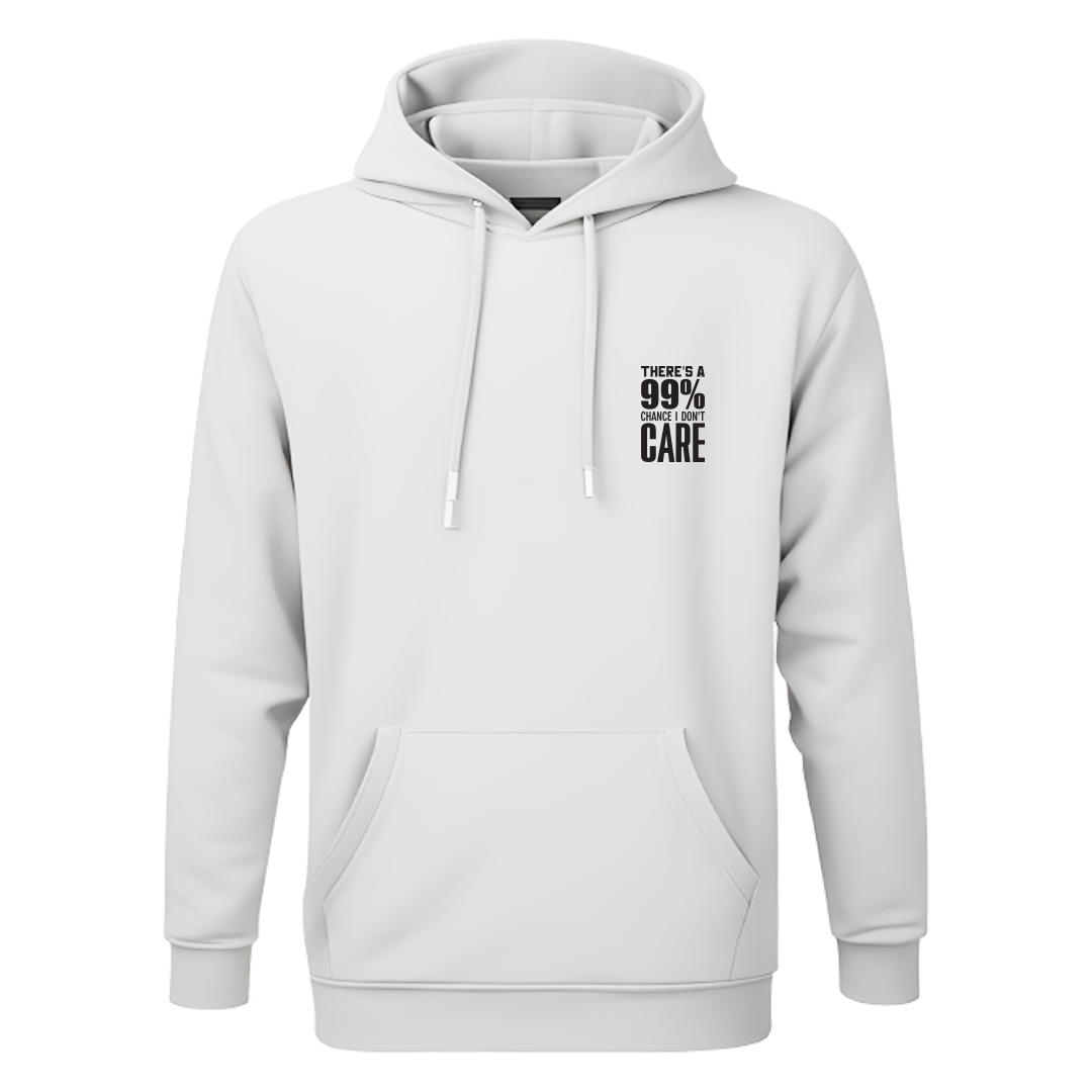 99% CHANCE THAT I DONT CARE HOODIE