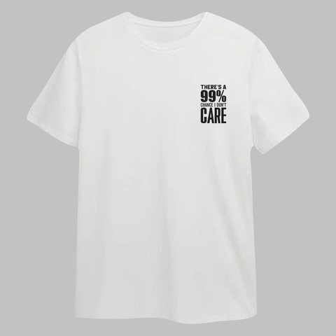 There's a 99% chance I Don't care short sleeve T Shirt