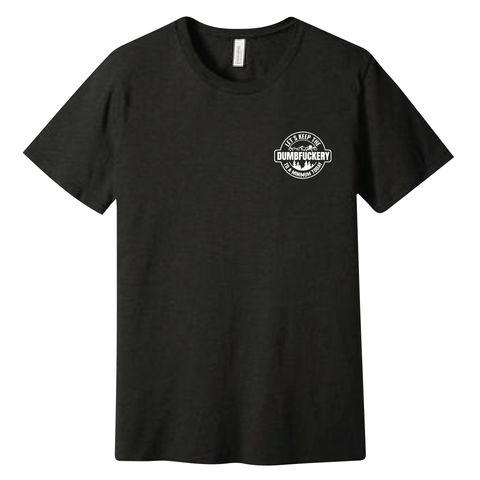 Dumbfuckery short sleeve T shirt